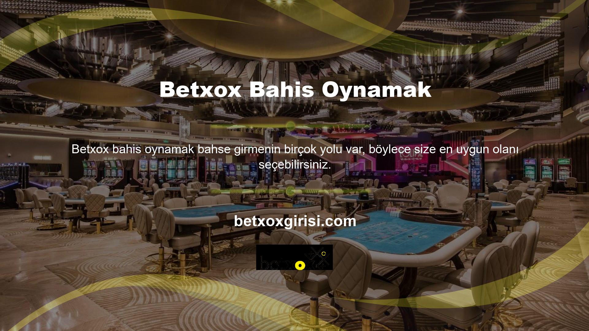 Betxox her kullanıcı için keyifli bir deneyim sunar